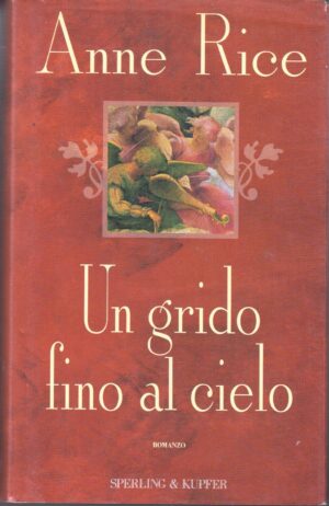 Un grido fino al cielo di Rice, Anne ed. Sperling & Kupfer