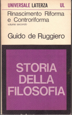 Storia della Filosofia: Rinascimento Rifoma e Controriforma vol. 2 di Guido De Ruggiero. ed. Laterza