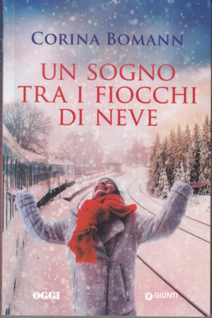 Un sogno tra i fiocchi di neve di Bomann, Corina ed. Oggi su licenza di Giunti