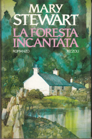 La foresta incantata di Stewart, Mary ed. Rizzoli (Prima edizione 1989)