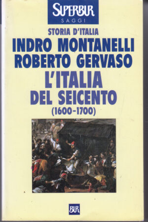 L' Italia del Seicento (1600-1700) di Montanelli, Indro ed. Rizzoli