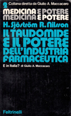 Il talidomide e il potere dell'industria farmaceutica di Sjostrom e Nilsson - Medicina e Potere vol. 2 ed. Feltrinelli
