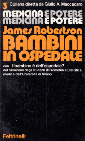 Bambini in ospedale di James Robertson - Medicina e Potere vol. 3 ed. Feltrinelli