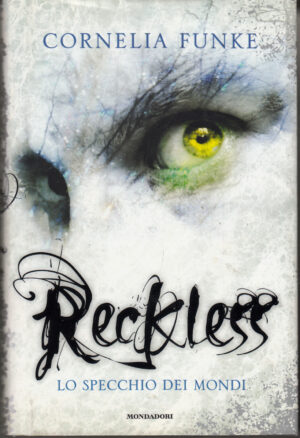 Reckless. Lo specchio dei mondi di Funke, Cornelia ed. Mondadori