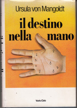Il destino nella mano di Ursula Von Mangoldt ed. Varia Club