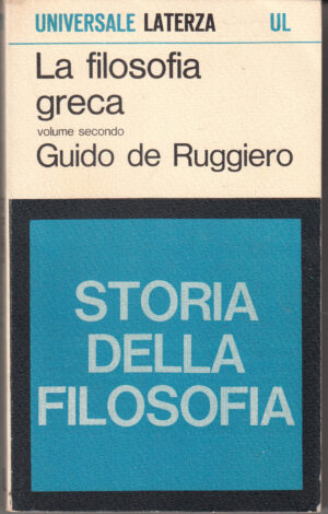 Storia della Filosofia: La filosofia Greca vol. 2 di Guido De Ruggiero. ed. Laterza