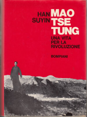 Mao Tse Tung. Una vita per la rivoluzione 1893-1954 di Suyin Han ed. Bompiani