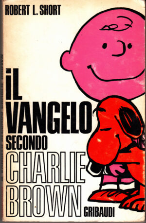 Il Vangelo secondo Charlie Brown di Short Robert L ed. Piero Gribaudi