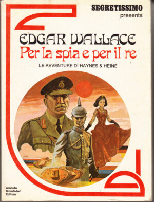 Per la spia e per il re. Le avventure di Haynes & Heine di Edgar Wallace ed. Mondadori