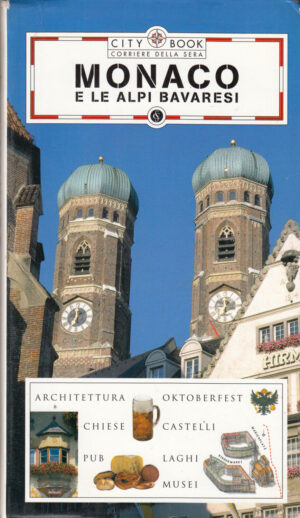 City Book: Monaco e le Alpi Bavaresi di AA. VV. ed. Corriere della Sera