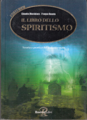 Il libro dello spiritismo di Claudio Marchiaro e Franco Ossola ed. Rusconi