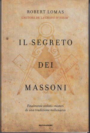 Il segreto dei massoni di Lomas, Robert ed. Mondadori