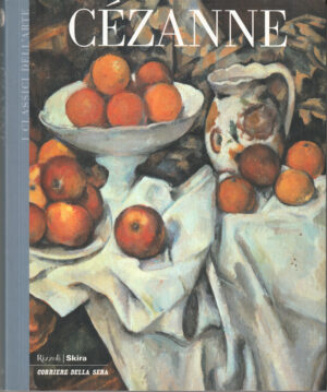 Cezanne di AA. VV. - I Classici dell'Arte vol. 16 ed. Corriere della Sera - Rizzoli/Skira
