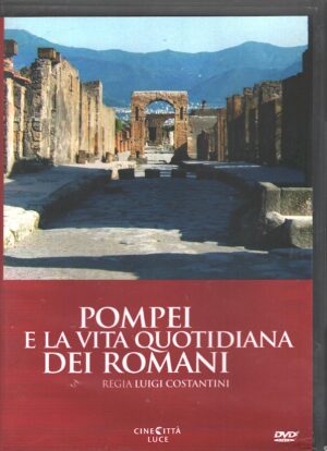 Pompei e la vita quotidiana dei romani regia di Luigi Costantini. DVD in Italiano