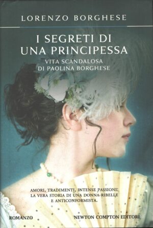 I segreti di una principessa di Borghese, Lorenzo ed. Newton Compton