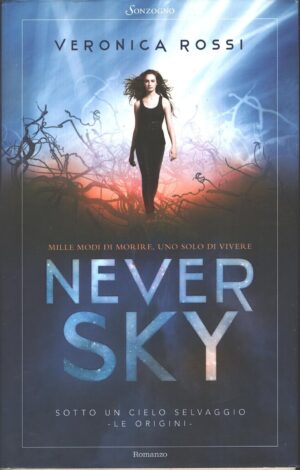 Never sky. Sotto un cielo selvaggio di Rossi, Veronica ed. Sonzogno