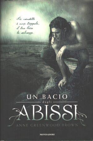 Un bacio dagli abissi di Anne Greenwood Brown ed. Mondadori