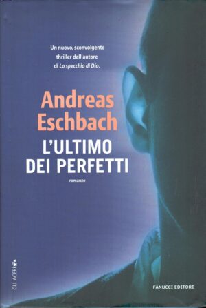 L'ultimo dei perfetti di Eschbach, Andreas ed. Fanucci