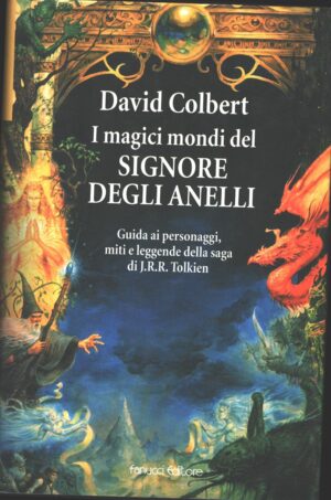 I magici mondi del Signore degli Anelli di Colbert, David ed. Fanucci