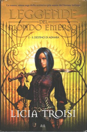 Il destino di Adhara. Leggende del Mondo Emerso vol. 1 di L. Troisi con Dedica Autografa ed. Mondolibri