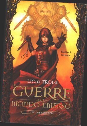 Le due guerriere. Le guerre del Mondo Emerso vol. 2 di Licia Troisi ed. Mondolibri