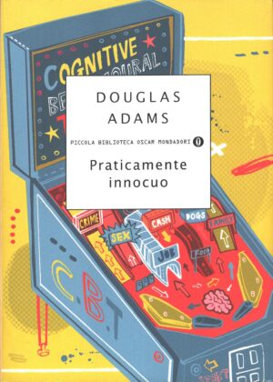 Praticamente innocuo di Adams, Douglas (Guida galattica per gli autostoppisti Vol. 5) ed. Mondadori