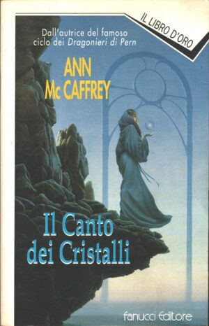 Il canto dei cristalli di McCaffrey, Anne - Il libro d'Oro 1° ed. Fanucci