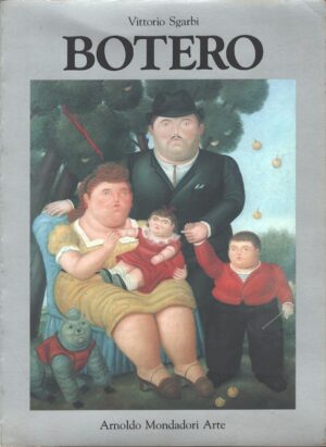 Botero. Dipinti Sculture Disegni di Sgarbi Vittorio ed. Mondadori