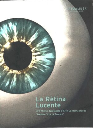 La Retina Lucente. 57° mostra nazionale d'arte contemporanea di Canova, Lorenzo ed. Primamusa