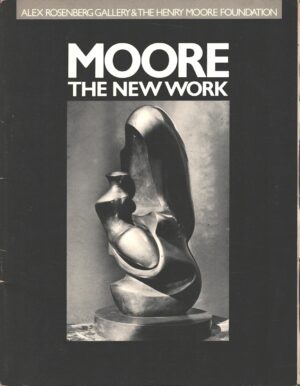Moore The New Work April 27-June 4, 1983 di Henry Moore - In Inglese ed. Alex Rosenberg Gallery