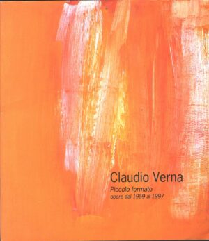 Claudio Verna. Piccolo Formato. Opere dal 1959 al 1997 ed. Stefano Fumagalli