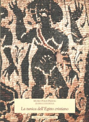 La tunica dell'Egitto cristiano di Annalisa Zanni ed. Artema