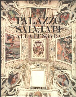 Palazzo Salviati alla Lungara, a cura di G. Morolli ed. Editalia