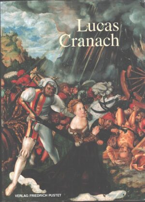 Lucas Cranach. Ein Maler Unternehmer aus Franken - In Tedesco ed. Verlag Friedrich Pustet