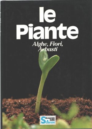 Le Piante: Alghe, fiori, arbusti a cura di Ruth Binney ed. Il mondo delle Scienze