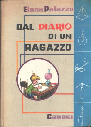 Dal diario di un ragazzo di Elena Palazzo Illustraz. Sforza Boselli ed. Canesi