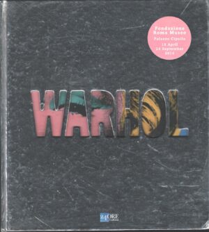 Warhol. Catalogo della mostra Roma, 18 aprile - 28 settembre 2014 di Peter Brant ed. 24 Ore Cultura