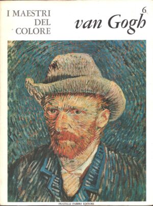 I Maestri del Colore n. 6: Van Gogh di Alberto Martini ed. Fratelli Fabbri