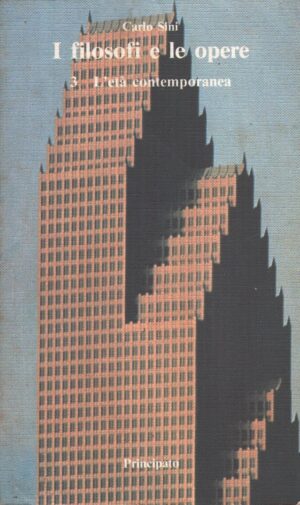 I filosofi e le opere vol. 3 - L'eta' contemporanea di Sini, Carlo ed. Principato