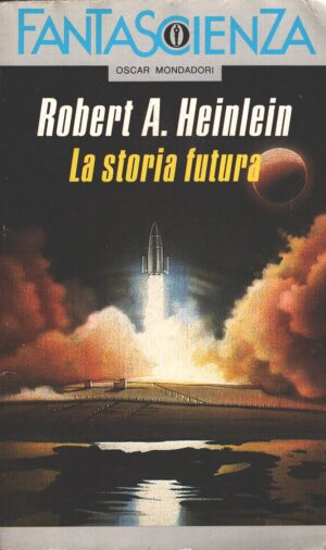 La storia futura di Robert A. Heinlein - Oscar Fantascienza n. 1976 ed. Mondadori