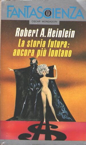 La storia futura: ancora più lontano di Heinlein, Robert A. - Oscar Fantascienza n. 87 ed. Mondadori