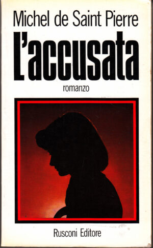L'Accusata di Michel de Saint Pierre ed. Rusconi