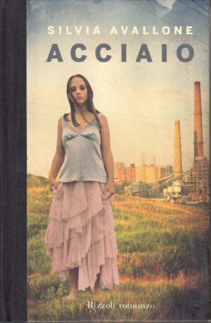 Acciaio di Avallone, Silvia ed. Rizzoli