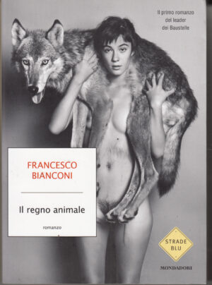 Il regno animale di Bianconi Francesco ed. Mondadori
