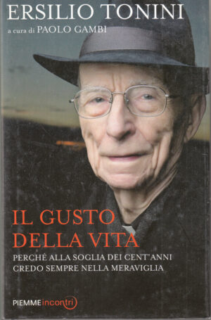 Il gusto della vita di Tonini, Ersilio a cura di Paolo Gambi ed. Piemme