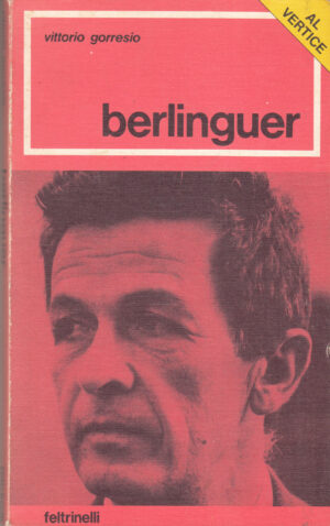 Berlinguer di Vittorio Gorresio ed. Feltrinelli