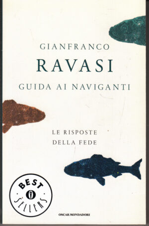 Guida ai naviganti. Le risposte della fede di Ravasi, Gianfranco ed. Mondadori