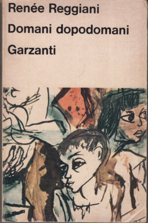 Domani dopodomani di Renee Reggiani ed. Garzanti