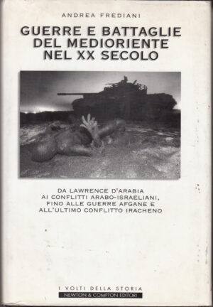 Guerre e battaglie del Medioriente nel XX secolo di Frediani, Andrea ed. Newton Compton Editori