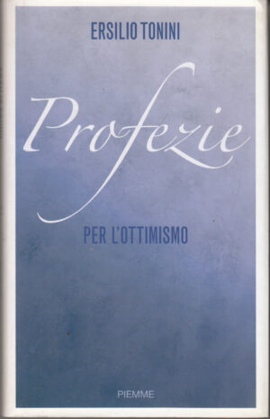 Profezie per l'ottimismo di Tonini, Ersilio ed. Piemme